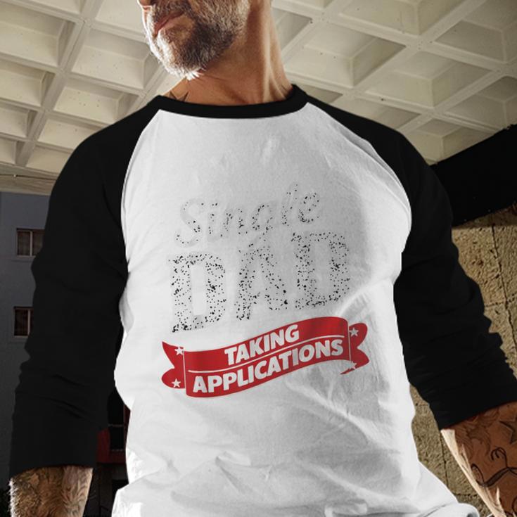 Father Single Dad Taking Applications Men Baseball Raglan Shirt