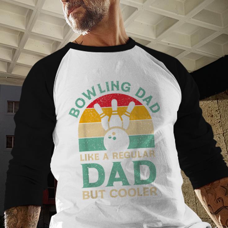 Fathers Day Bowling Dad For Bowling Player Dad Men Baseball Raglan Shirt Fathers Day Bowling Dad For Bowling Player Dad Men Baseball Raglan Shirt