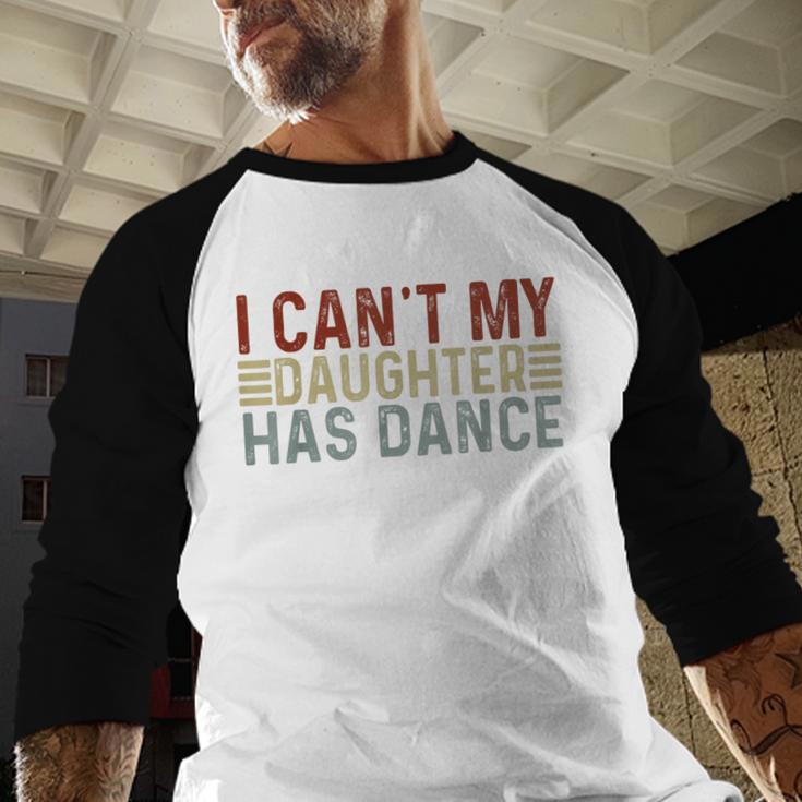 Father's Day Dad Dance Quote I Can't My Daughter Has Dance Men Baseball Raglan Shirt
