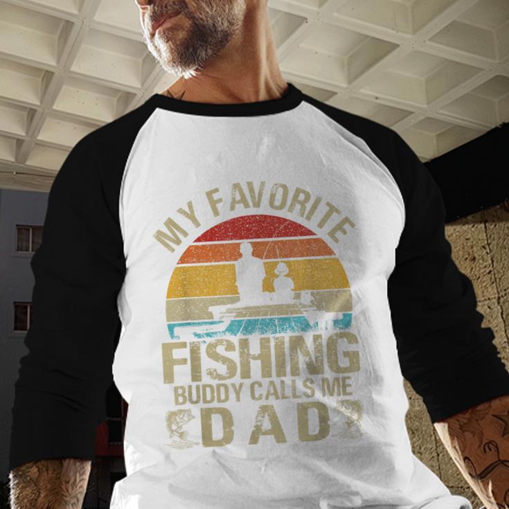 My Favorite Fishing Buddy Calls Me Dad Men Baseball Raglan Shirt My Favorite Fishing Buddy Calls Me Dad Men Baseball Raglan Shirt