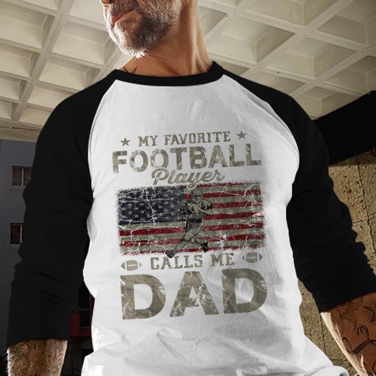 My Favorite Football Player Calls Me Dad Father's Day Men Baseball Raglan Shirt My Favorite Football Player Calls Me Dad Father's Day Men Baseball Raglan Shirt