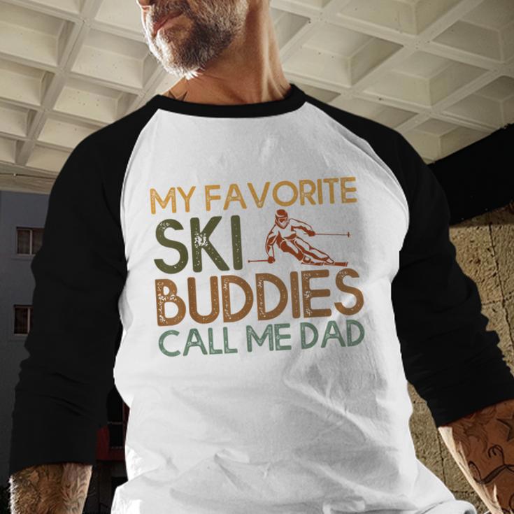 My Favorite Ski Buddies Call Me Dad A Cool Ski For Skiers Men Baseball Raglan Shirt