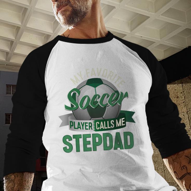My Favorite Soccer Player Calls Me Stepdad Father's Day Men Men Baseball Raglan Shirt