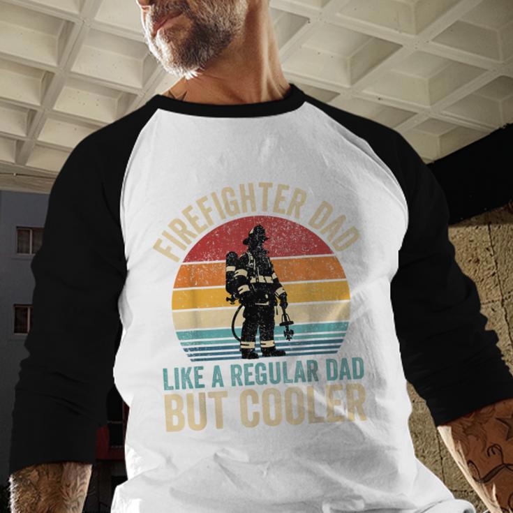 Firefighter Dad Like Regular Dad But Cooler Father's Day Men Baseball Raglan Shirt