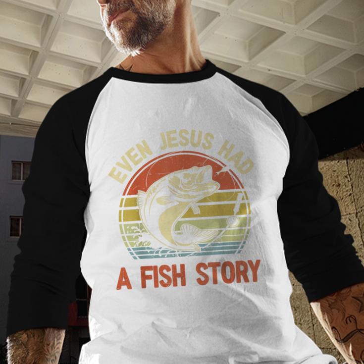 Fishing Even Jesus Had Fish Story Bass Dad Christian Men Baseball Raglan Shirt Fishing Even Jesus Had Fish Story Bass Dad Christian Men Baseball Raglan Shirt