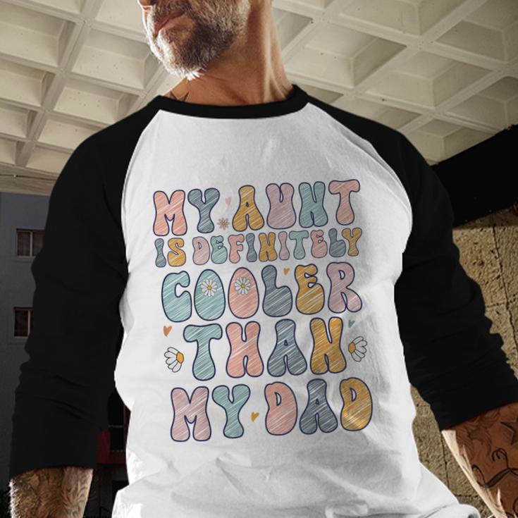 Funny Auntie My Aunt Is Definitely Cooler Than My Dad Men Baseball Raglan Shirt Funny Auntie My Aunt Is Definitely Cooler Than My Dad Men Baseball Raglan Shirt