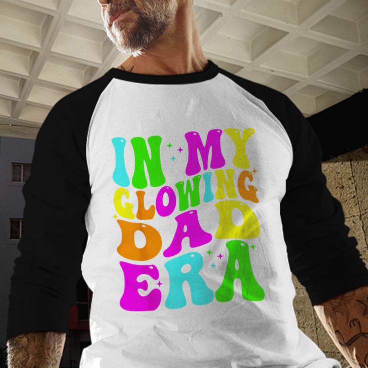 In My Glowing Dad Era Groovy Colorful Bright Men Baseball Raglan Shirt