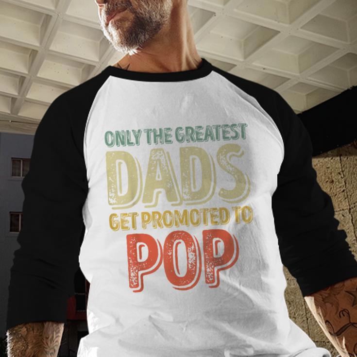 Only The Greatest Dads Get Promoted To Pop Men Baseball Raglan Shirt
