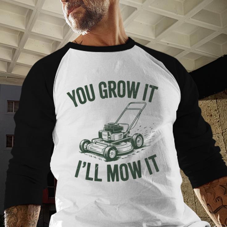 You Grow It I'Ll Mow Lawn Mower Dad Dad Gardening Men Baseball Raglan Shirt