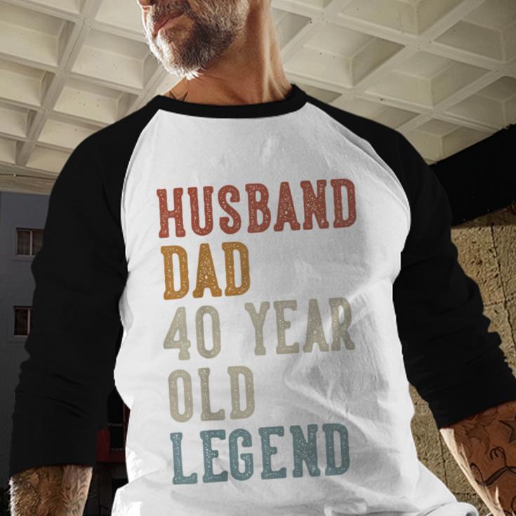 Husband Dad 40 Year Old Legend 40th Birthday Men Baseball Raglan Shirt