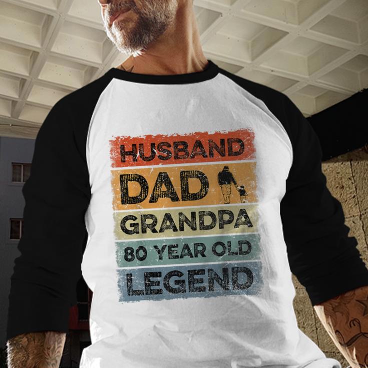Husband Dad Grandpa 80 Year Old Legend 80th Birthday Vintage Men Baseball Raglan Shirt