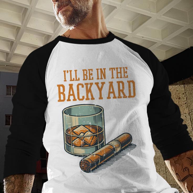 Ill Be In Backyard Saying Dad Men Grandpa Uncle Men Baseball Raglan Shirt