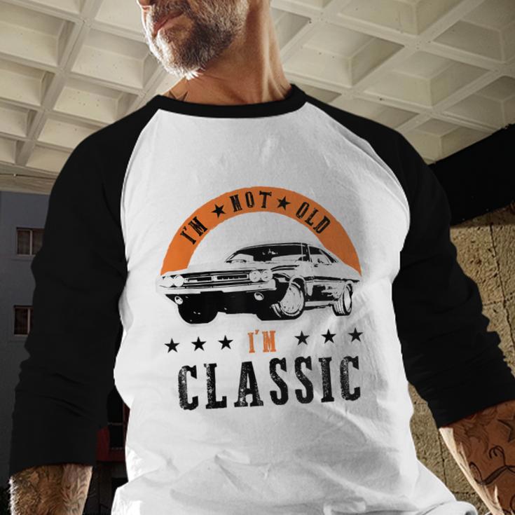 I'm Not Old I'm Classic Muscle Cars Retro Dad Vintage Car Men Baseball Raglan Shirt