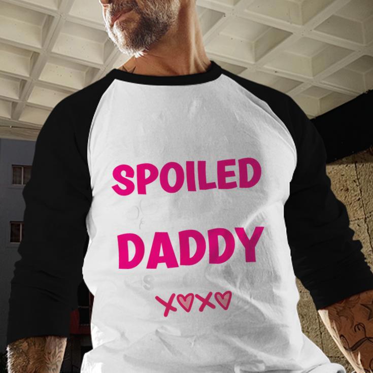 I'm Not Spoiled My Daddy Just Loves Me Kids Girls Daughter Men Baseball Raglan Shirt