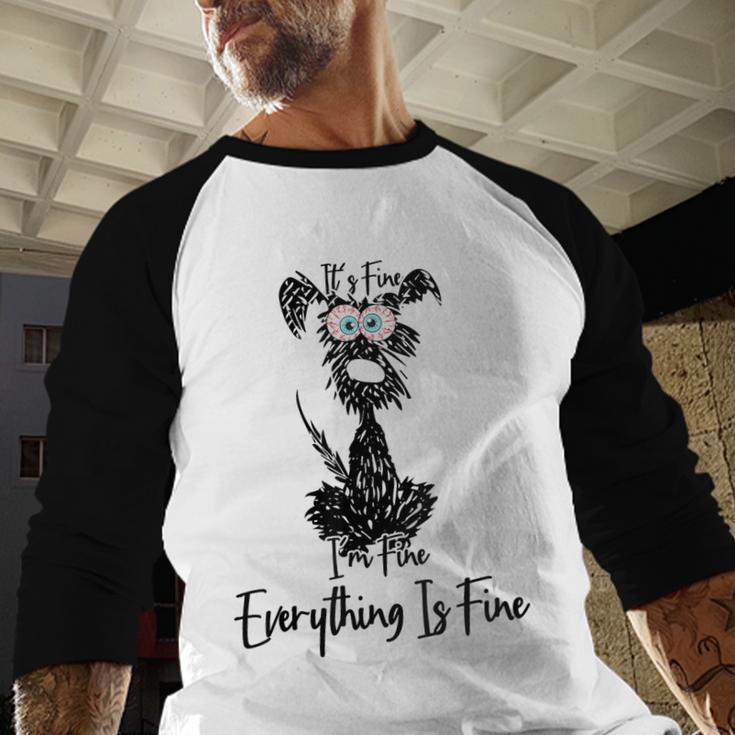 Its Fine Im Fine Everythings Fine Dog Mom Dad Lovers Men Baseball Raglan Shirt Its Fine Im Fine Everythings Fine Dog Mom Dad Lovers Men Baseball Raglan Shirt