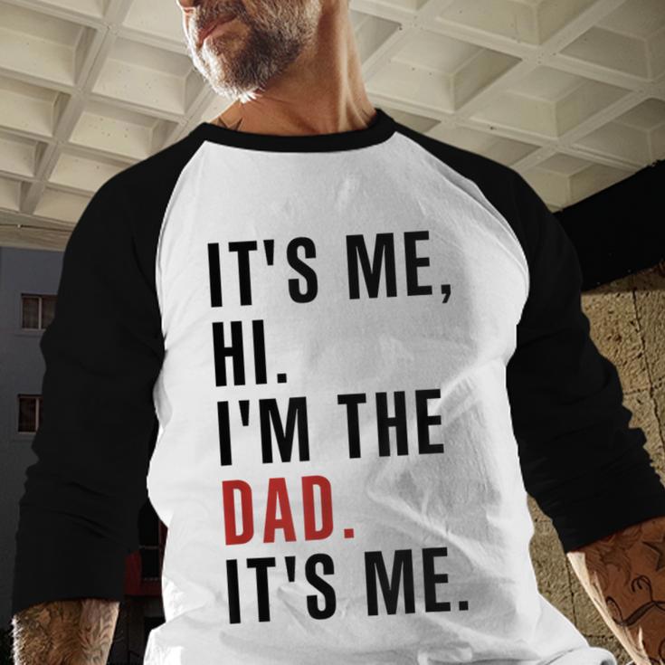 Its Me Hi Im The Dad Its Me Fathers Day Wife Daughter Men Baseball Raglan Shirt Its Me Hi Im The Dad Its Me Fathers Day Wife Daughter Men Baseball Raglan Shirt
