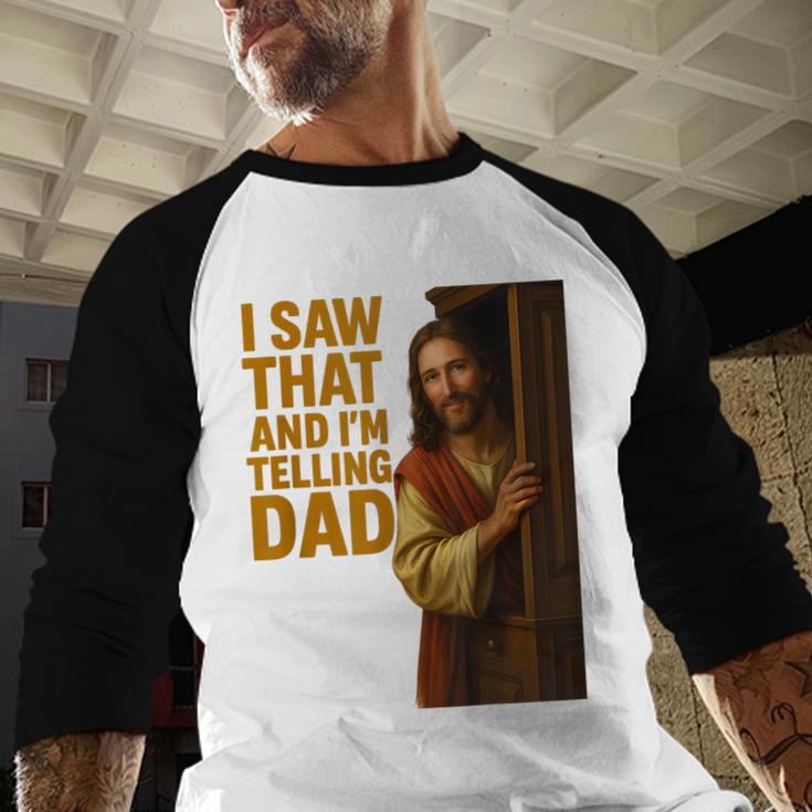 Jesus I Saw That I'm Telling Dad Religious Men Baseball Raglan Shirt