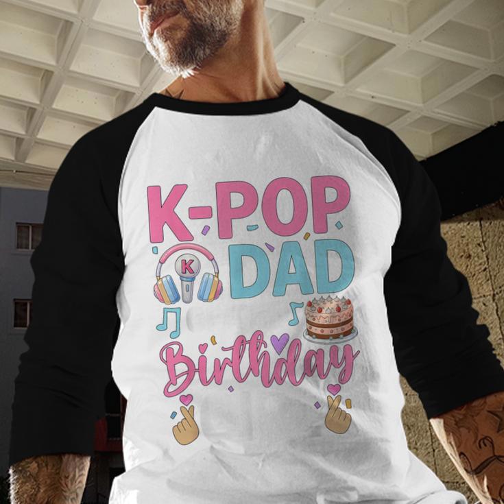 K-Pop Dad Of The Birthday Girl Men Baseball Raglan Shirt