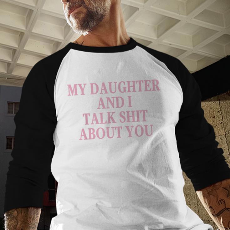 Matching Family Dad Mom My Daughter And I Talk About You Men Baseball Raglan Shirt