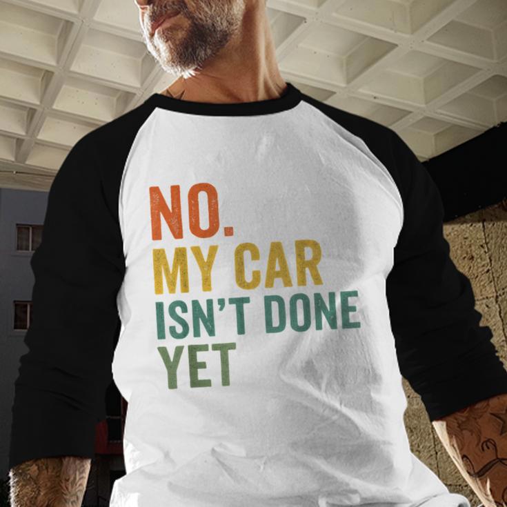 No My Car Isn't Done Yet Garage Car Mechanic Dad Men Men Baseball Raglan Shirt