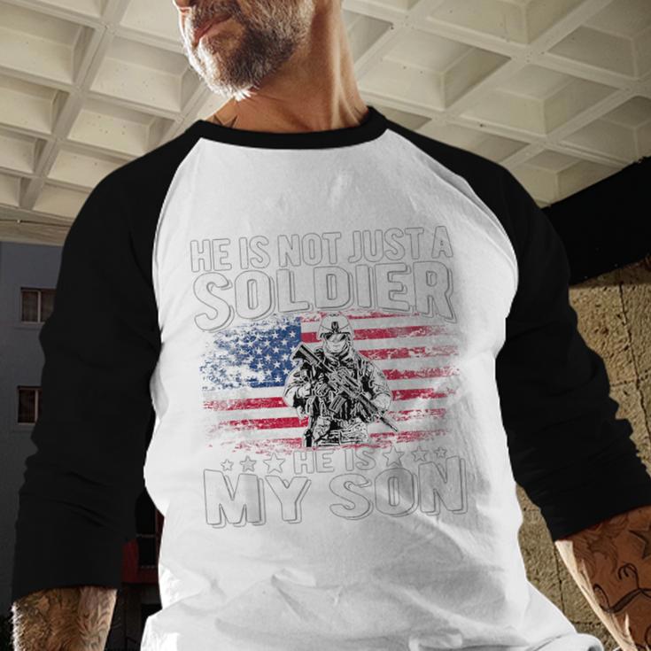 He Is Not Just A Soldier He Is My Son Proud Military Mom Dad Men Baseball Raglan Shirt