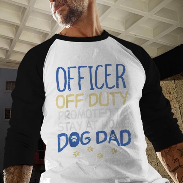 Officer Off Duty Dog Dad Cop Police Retirement Men Baseball Raglan Shirt Officer Off Duty Dog Dad Cop Police Retirement Men Baseball Raglan Shirt