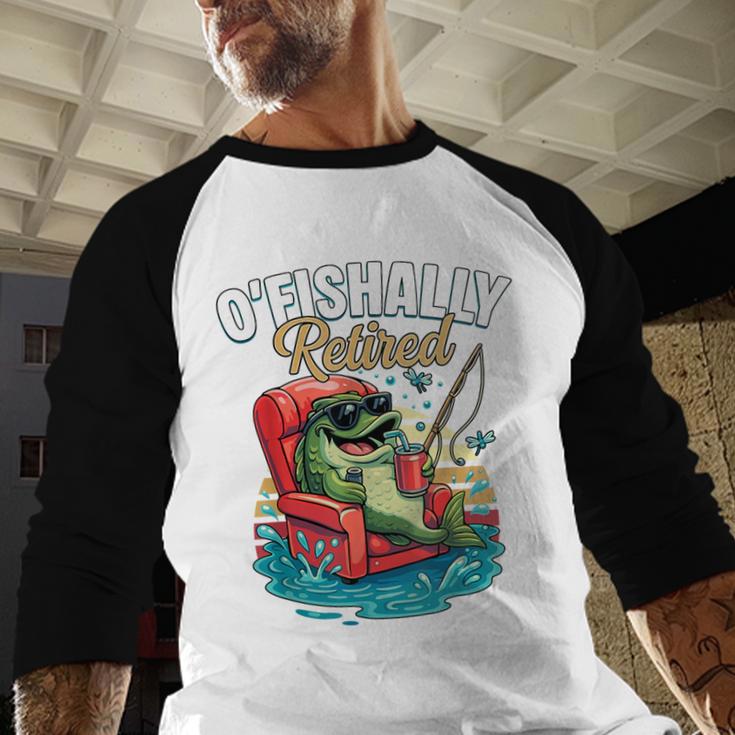 O'Fishally Retired Fishing Retirement Fisherman Dad Men Baseball Raglan Shirt O'Fishally Retired Fishing Retirement Fisherman Dad Men Baseball Raglan Shirt
