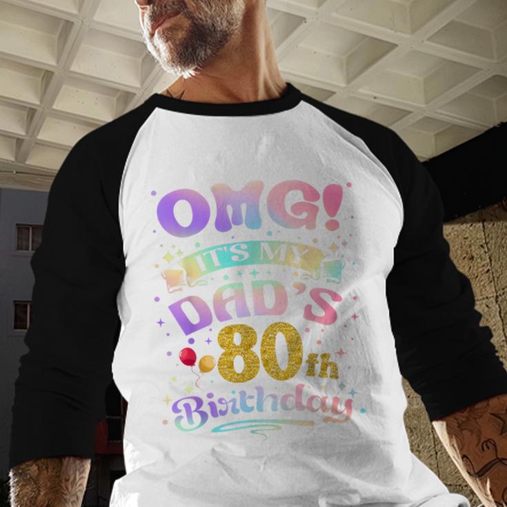 OMG It's My Dad's 80th Birthday Happy 80 Years Old Men Baseball Raglan Shirt OMG It's My Dad's 80th Birthday Happy 80 Years Old Men Baseball Raglan Shirt