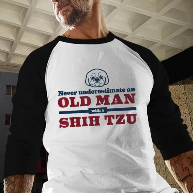 Shih Tzu Dad Shirt Never Underestimate An Old Man Gift Tee Men Baseball Raglan Shirt