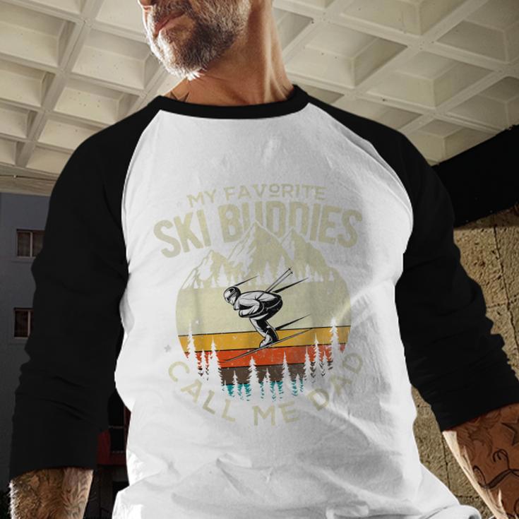 Skier Dad Ski Dad My Favorite Ski Buddies Call Me Dad Ski Men Baseball Raglan Shirt
