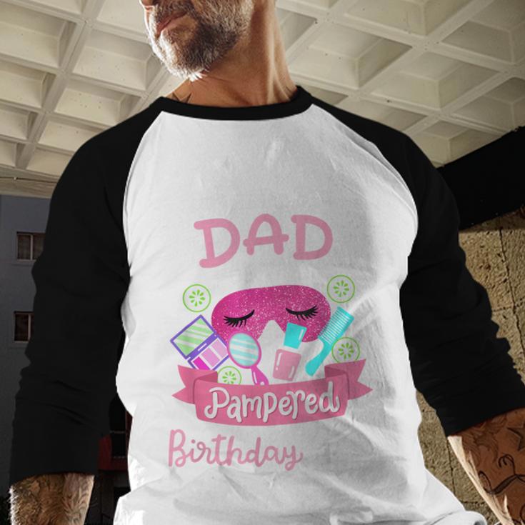 Spa Birthday Party Dad Of The Pampered Bday Girl Family Men Baseball Raglan Shirt