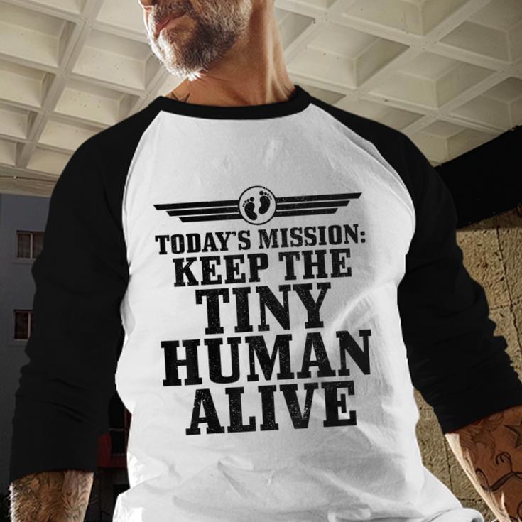 Today's Mission Keep Tiny Human Alive Father's Day Dad Men Baseball Raglan Shirt