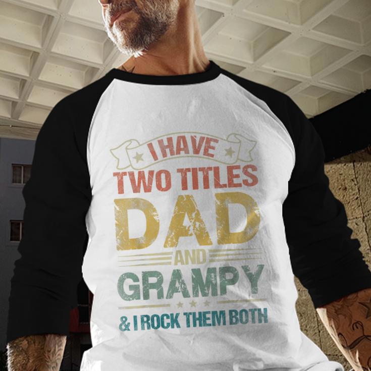 I Have Two Titles Dad And Grampy Tshirt Fathers Day Men Baseball Raglan Shirt