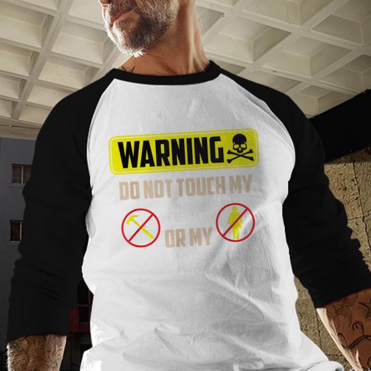Warning Do Not Touch My Tools Or My Daughter Dad Men Baseball Raglan Shirt