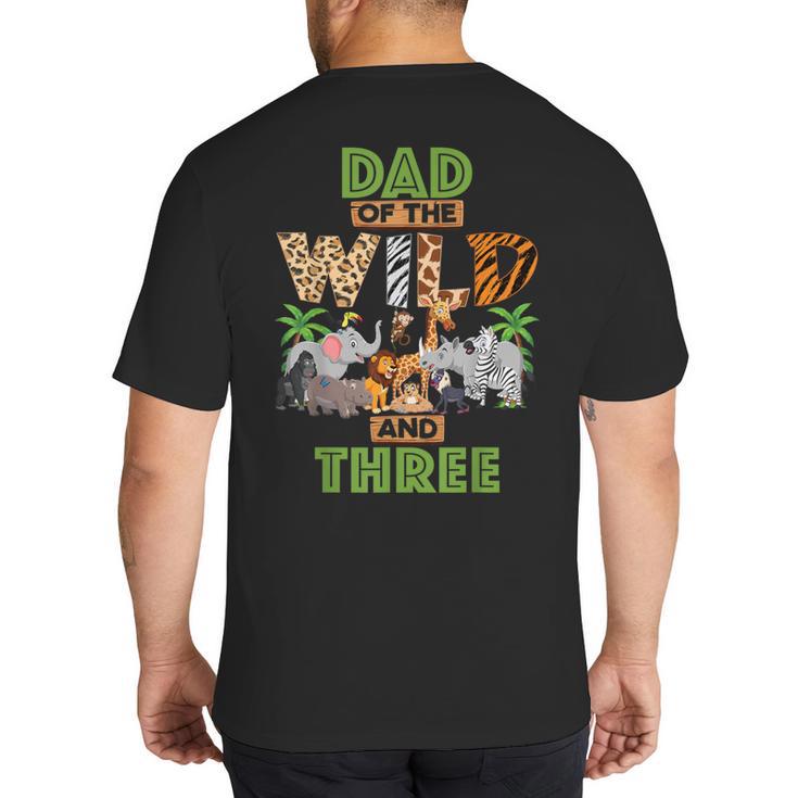 3rd Birthday Zoo Safari Jungle Dad Of The Wild And Three Big And Tall Men's T-Shirt Back Print