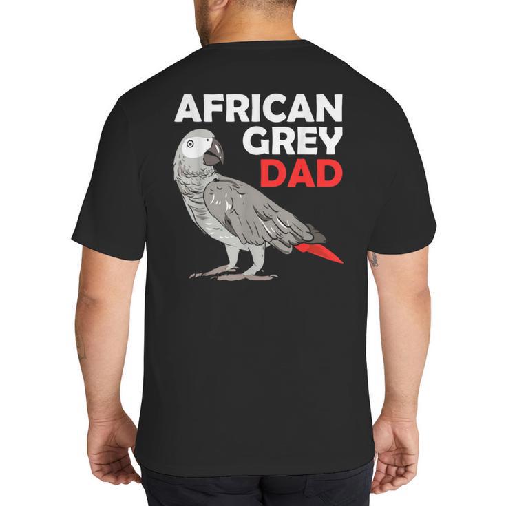 African Grey Parrot Dad Congo Bird Father Big And Tall Men's T-Shirt Back Print