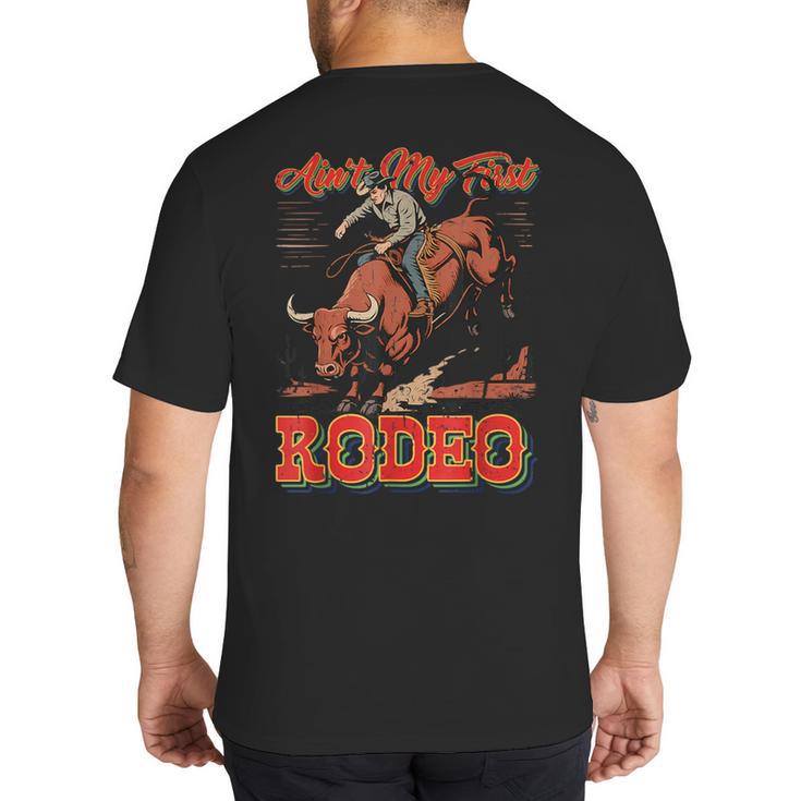Ain't My First Rodeo Bull Riding Cowboy Dad Rider Boy Men Big And Tall Men's T-Shirt Back Print
