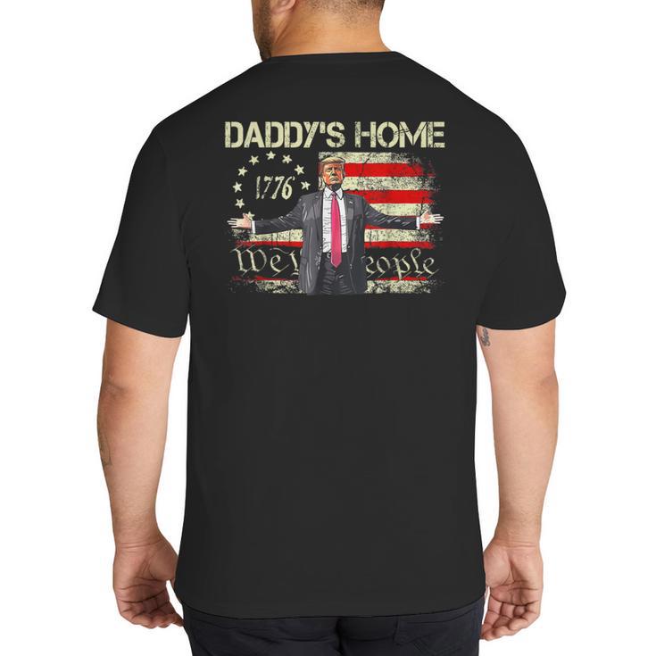 American Flag Trump 2024 Daddy's Home We The People Big And Tall Men's T-Shirt Back Print