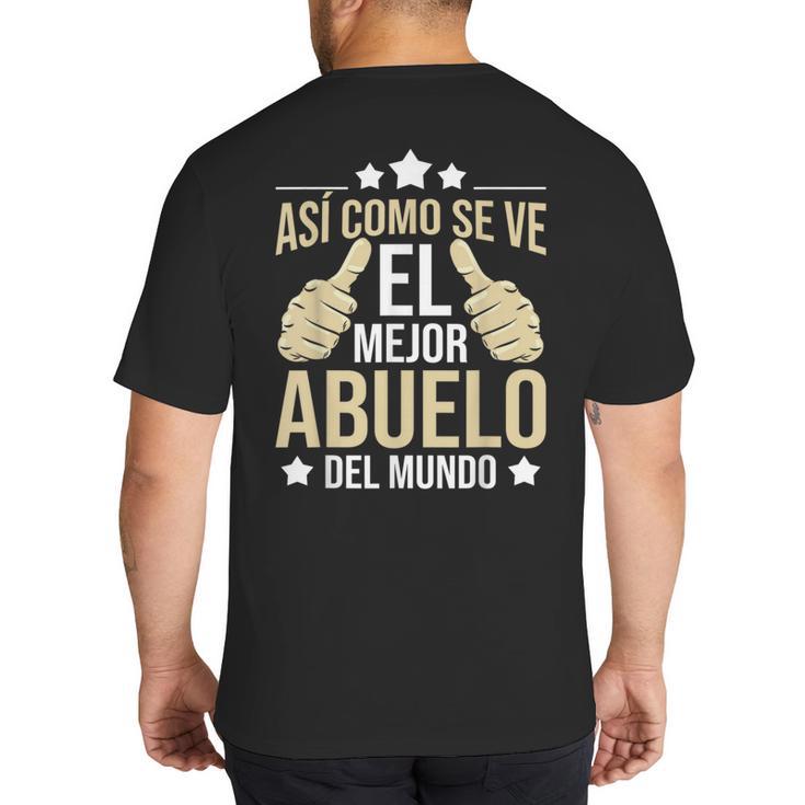 Así Como Se Ve El Mejor Abuelo Del Mundo Grandfather Dad Big And Tall Men's T-Shirt Back Print