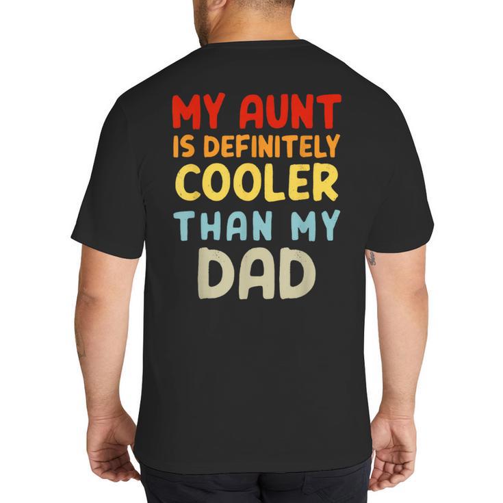 My Aunt Is Definitely Cooler Than My Dad Girl Boy Aunt Love Big And Tall Men's T-Shirt Back Print