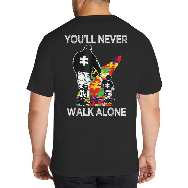 Autism Dad Support Alone Puzzle You'Ll Never Walk Big And Tall Men's T-Shirt Back Print