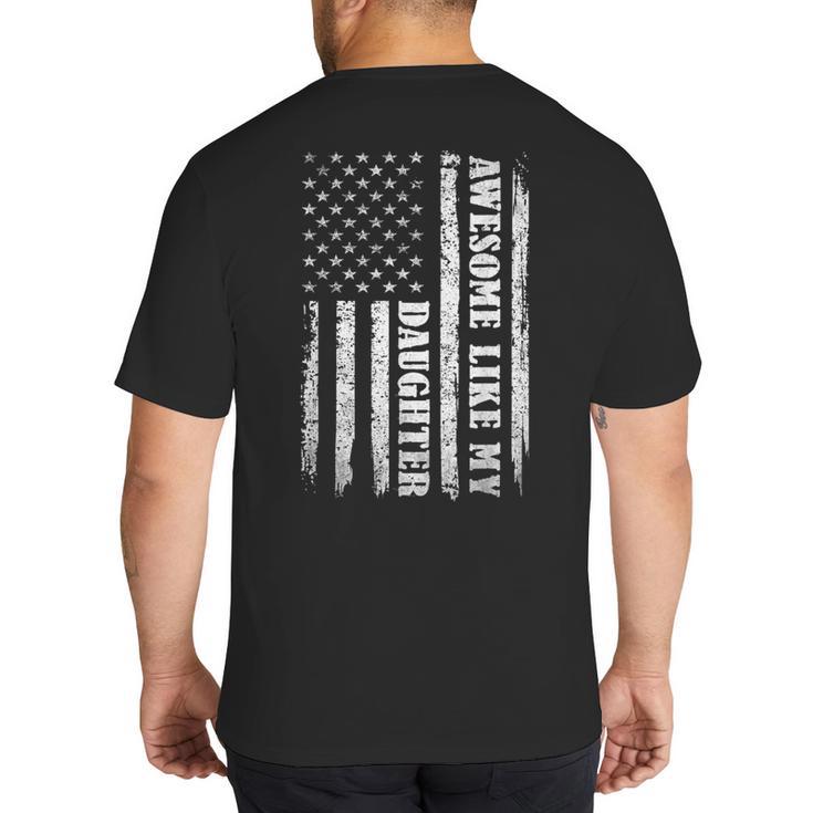 Awesome Like My Daughter Men For Dad Fathers Day Big And Tall Men's T-Shirt Back Print