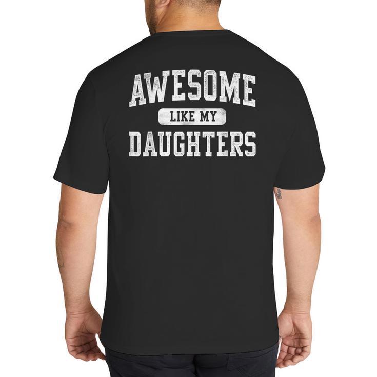 Awesome Like My Daughters Father's Day Dad Big And Tall Men's T-Shirt Back Print