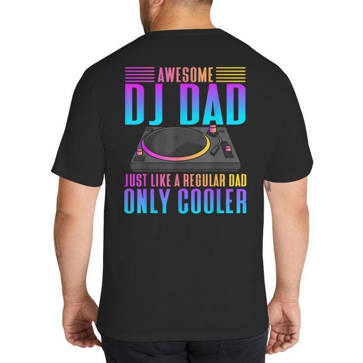 Awesome DJ Dad DJ Music Big And Tall Men's T-Shirt Back Print