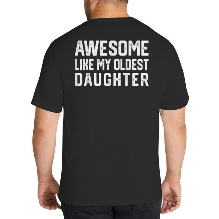 Awesome Like My Oldest Daughter  Father Mom Dad Joke Big And Tall Men's T-Shirt Back Print
