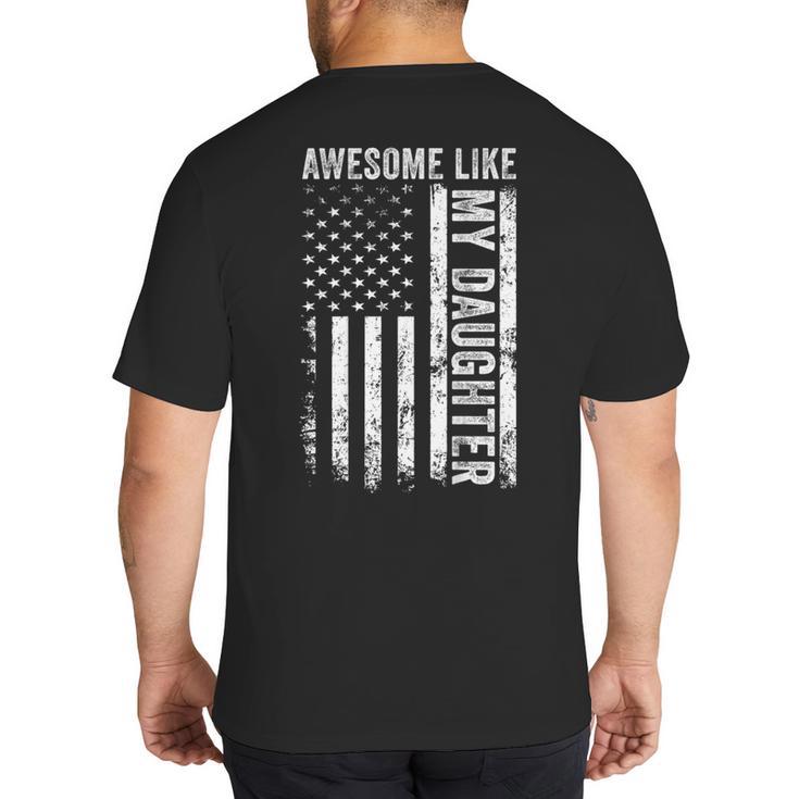 ON Back Awesome Like My Daughter Men Fathers Day Dad Big And Tall Men's T-Shirt Back Print