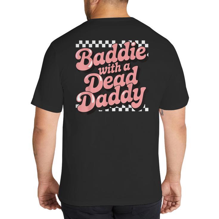 Baddie With A Dead Daddy Big And Tall Men's T-Shirt Back Print