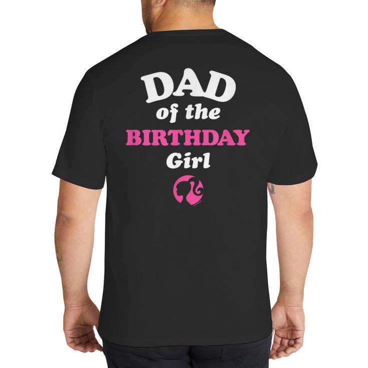 Barbie Dad Of The Birthday Girl Small Big And Tall Men's T-Shirt Back Print