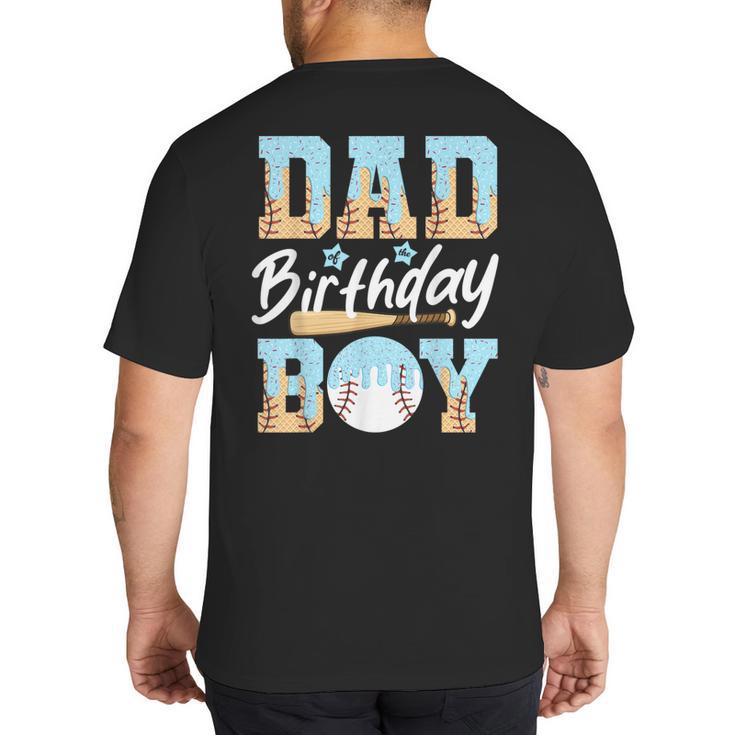Baseball Ice Cream Drip Dad Of The Birthday Boy Baseball Big And Tall Men's T-Shirt Back Print