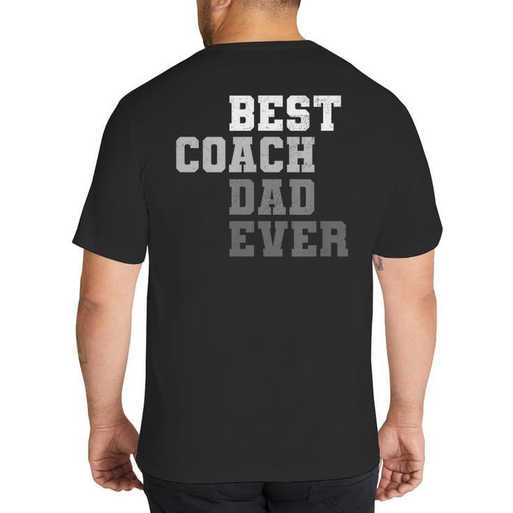 Best Coach Dad Ever Football Soccer Baseball Basketball Big And Tall Men's T-Shirt Back Print